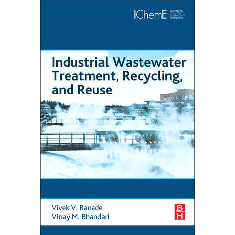 Industrial Wastewater Treatment, Recycling and Reuse, 1st Edition