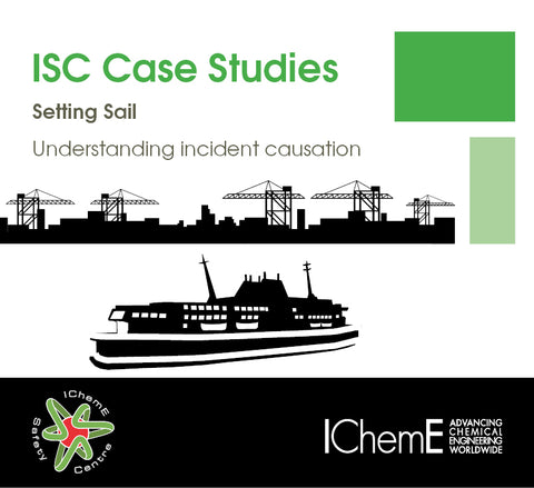 NEW IChemE Safety Centre Case Studies - Setting Sail