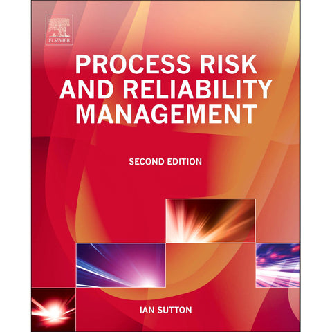 Process Risk and Reliability Management, 2nd Edition