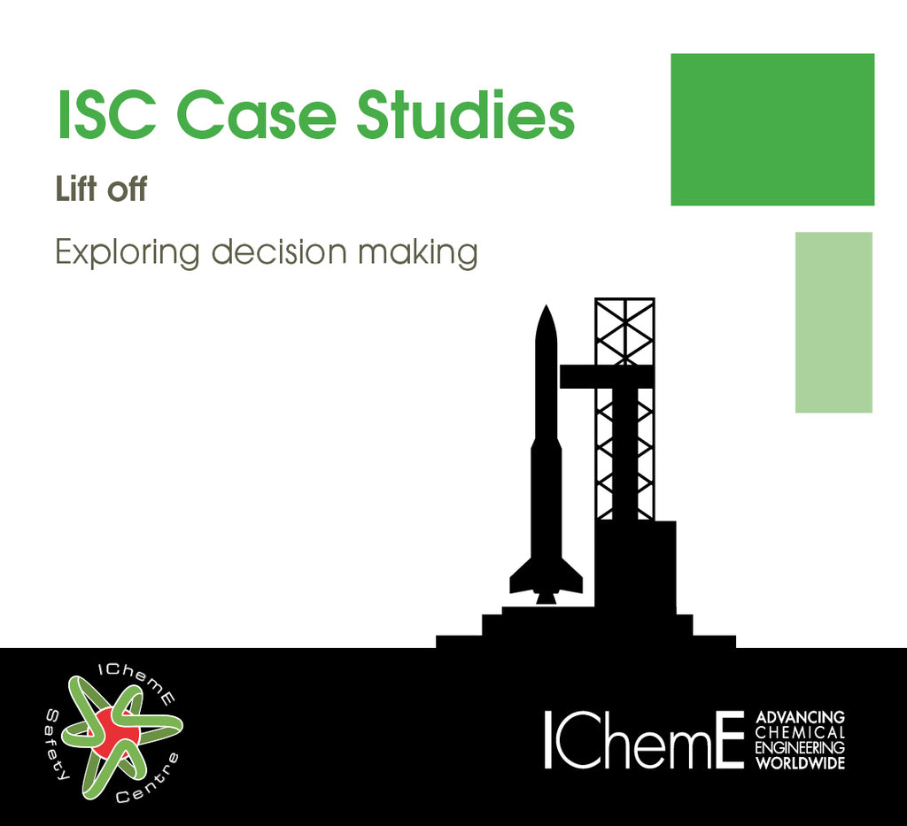 IChemE Safety Centre Case Studies - Lift Off - Exploring decision making